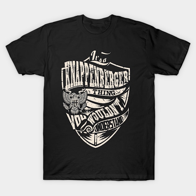 It's a KNAPPENBERGER Thing T-Shirt by thenameshirts